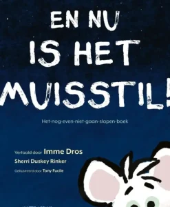 En nu is het muisstil!