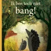 Ik ben toch niet bang!