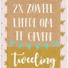 Wenskaart 2x zoveel liefde om te geven (tweeling)